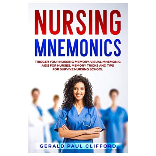 Nursing Mnemonics: Trigger Your Nursing Memory, Visual Mnemonic Aids for Nurses, Memory Tricks and Tips for Survive Nursing School