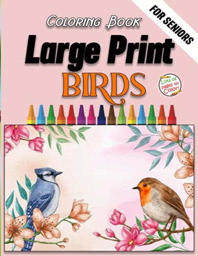 Large Print Birds Coloring Book For Seniors: A Big Easy Simple Coloring Book for Adults, Best Gift Ideas for Grandma and Grandpa
