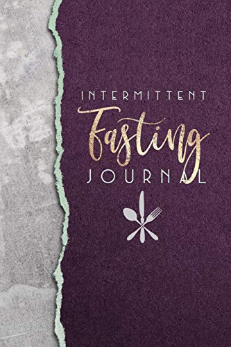 Intermittent Fasting Journal: A Guided Intermittent Fasting Notebook With Prompts
