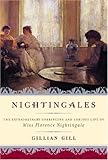 Nightingales: The Extraordinary Upbringing and Curious Life of Miss Florence Nightingale