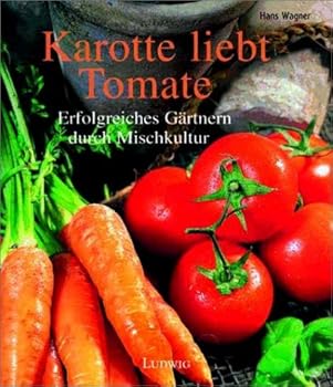 Paperback Karotte liebt Tomate. Die richtige Pflanzengemeinschaft. [German] Book