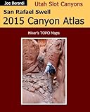 San Rafael Swell 2015 Canyon Atlas: Utah Slot Canyons