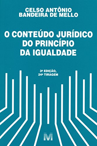 O conteúdo jurídico do princípio da igualdade - 3 ed./2017