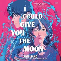 I Could Give You the Moon Audiolibro Por Ann Liang arte de portada