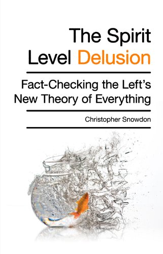 The Spirit Level Delusion: Fact-checking the Left's New Theory of Everything      Kindle Edition