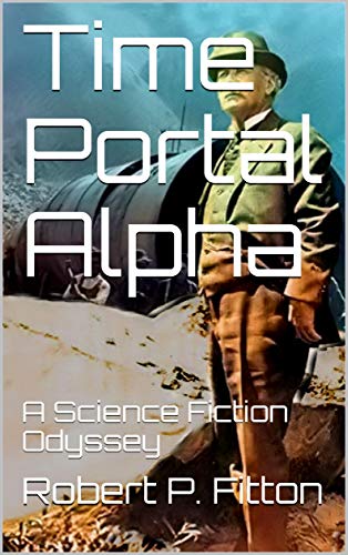 Time Portal Alpha: A Science Fiction Odyssey