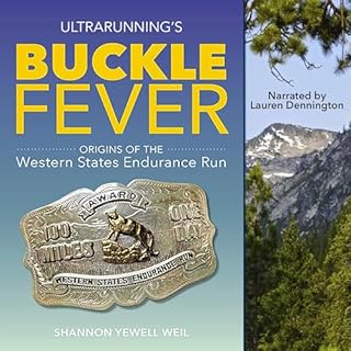 Ultrarunning's Buckle Fever Audiobook By Shannon Weil, Jason Davis, Gordy Ainsleigh cover art