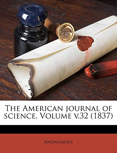 The American Journal of Science. Volume (1837); Volume 32