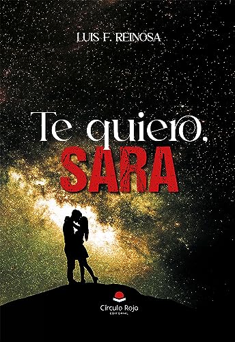TE QUIERO, SARA: Novela Contemporánea (Spanish Edition)