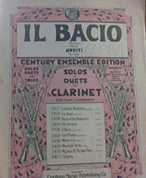 Unknown Binding IL Bacio, Century Ensemble Edition No.2806, Solos or Duets for Bb Clarinet with Piano Accompaniment Book