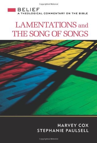 Lamentations and the Song of Songs: A Theological Commentary on the Bible (Belief: A Theological Commentary on the Bible)
