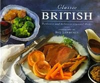 Classic British: Authentic and Delicious Regional Dishes 1860350488 Book Cover
