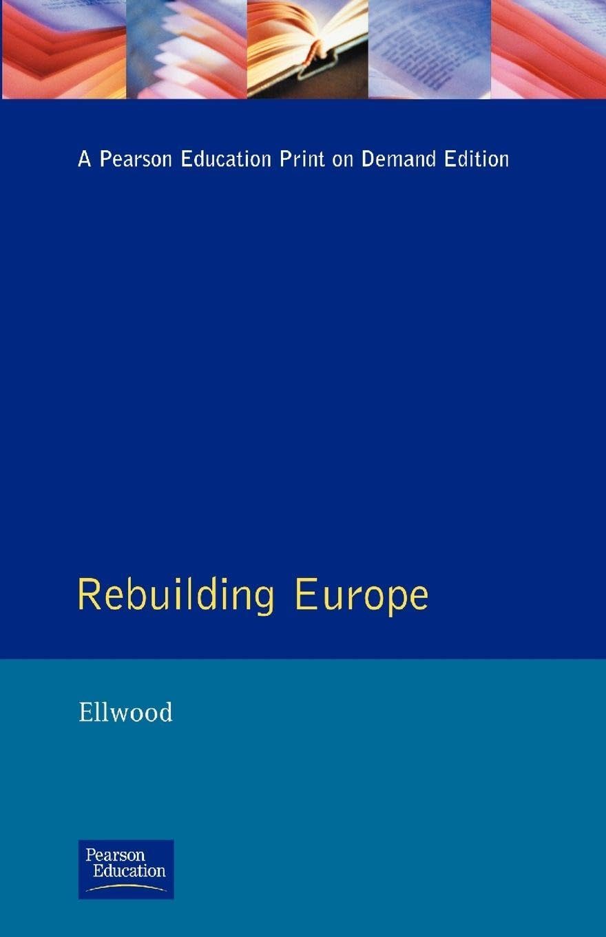 Rebuilding Europe: Western Europe, America and Postwar Reconstruction (The Postwar World)