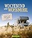 Produktbild Wochenend und Wohnmobil - Deutschland. Reiseideen mit dem Wohnmobil zwischen 3-5 Tage. Perfekt für einen Kurztrip am Wochenende. Mit den besten ... - ... den besten Stellplätzen in ganz Deutschland.