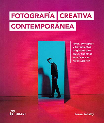 Fotografía creativa contemporánea: Ideas, conceptos y tratamientos originales para elevar tus fotos artísticas a un nivel superior