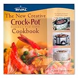 The New Creative Crock-Pot Stoneware Slow Cooker Cookbook