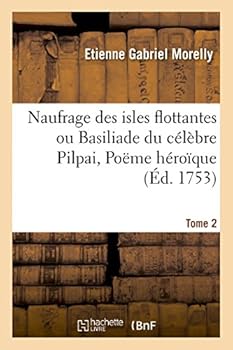Paperback Naufrage Des Isles Flottantes Ou Basiliade Du Célèbre Pilpai, Poëme Héroïque Tome 2 [French] Book