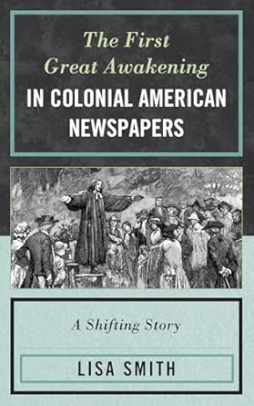 The First Great Awakening in Colonial American Newspapers: A Shifting Story book cover