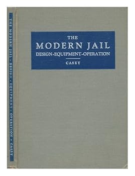 Hardcover The Modern Jail: Design, Equipment, Operation Book