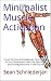 Minimalist Muscle Activation: Crush Structural Imbalances, Find Clarity in Your Movement, and Live Pain-Free and Strong Now and in the Future