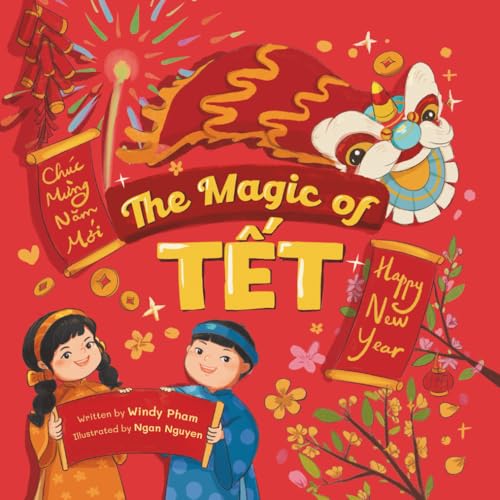 The Magic of Tết: A Vietnamese Lunar New Year Bilingual Children's Book (Learn Vietnamese)