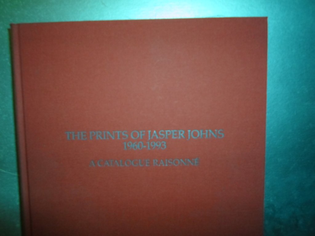The Prints of Jasper Johns, 19601993 A Catalogue Raisonne Jasper