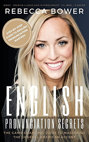 English Pronunciation Secrets: The Game-Changing Guide to Mastering the General American Accent