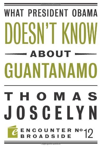 What President Obama Doesn’t Know About Guantanamo (By: Thomas Joscelyn)