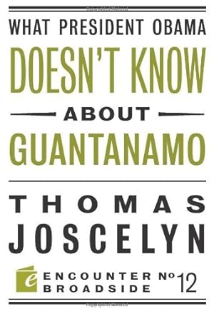 What President Obama Doesn t Know About Guantanamo (Encounter Broadsides Book 12)
