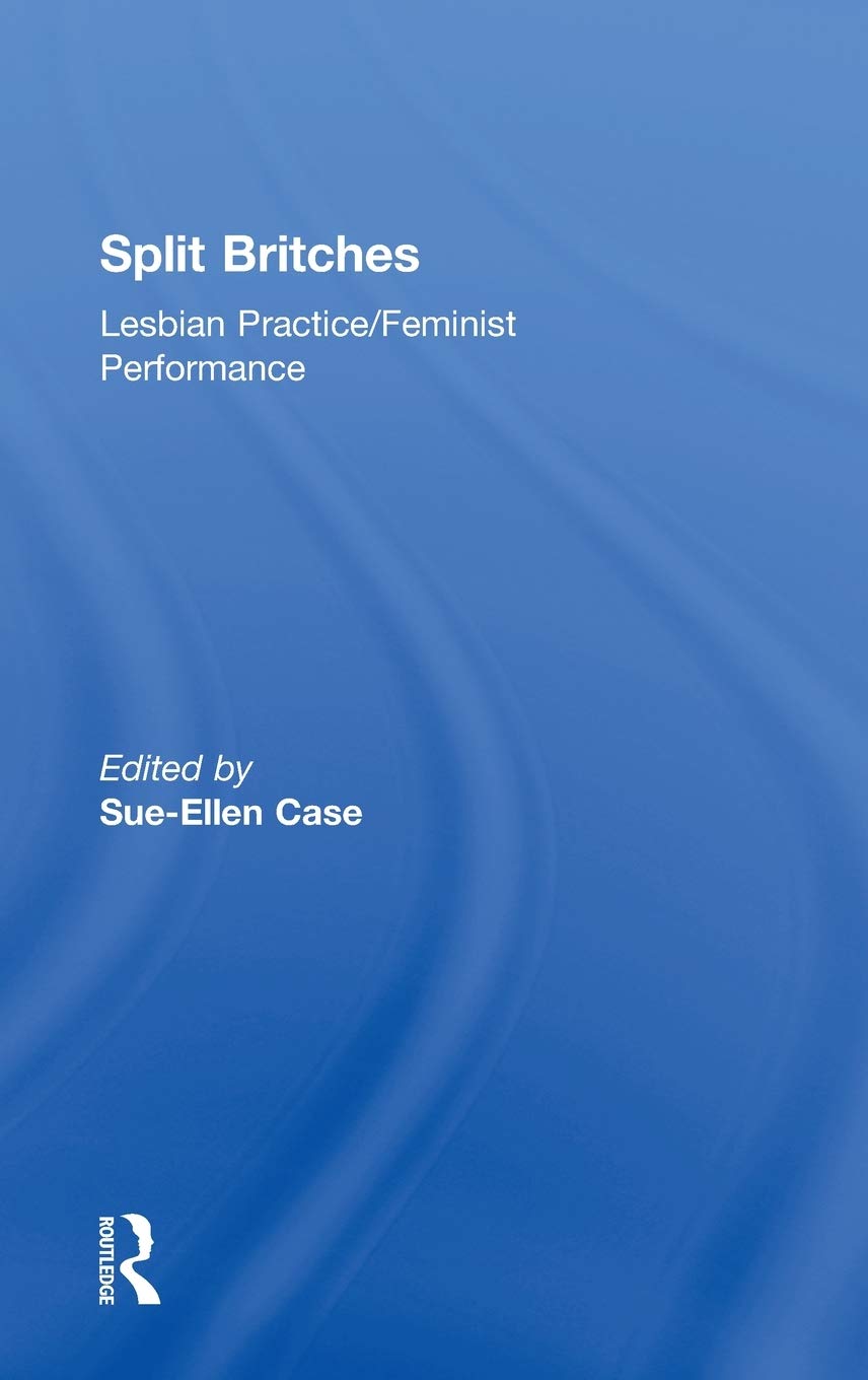Split Britches: Lesbian Practice/Feminist Performance