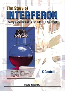 STORY OF INTERFERON, THE: THE UPS AND DOWNS IN THE LIFE OF A SCIENTIST