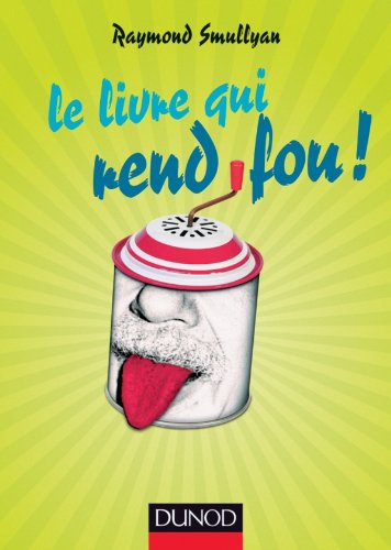 Télécharger Le livre qui rend fou ! Francais PDF