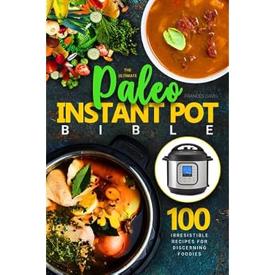 The Ultimate Paleo Instant Pot Bible