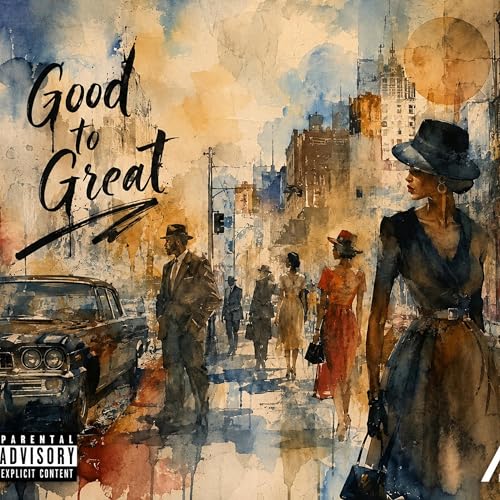 Good To Great [Explicit]