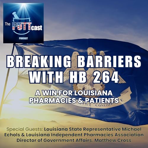 Breaking Barriers with HB 264: A Win for Louisiana Pharmacies & Patients cover art