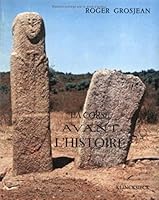 La Corse Avant l'Histoire: Monuments Et Art de la Civilisation Megalithique Insulaire Du Debut Du Iiie a la Fin Du IIe Millenaire Avant Notre Ere 2252023465 Book Cover