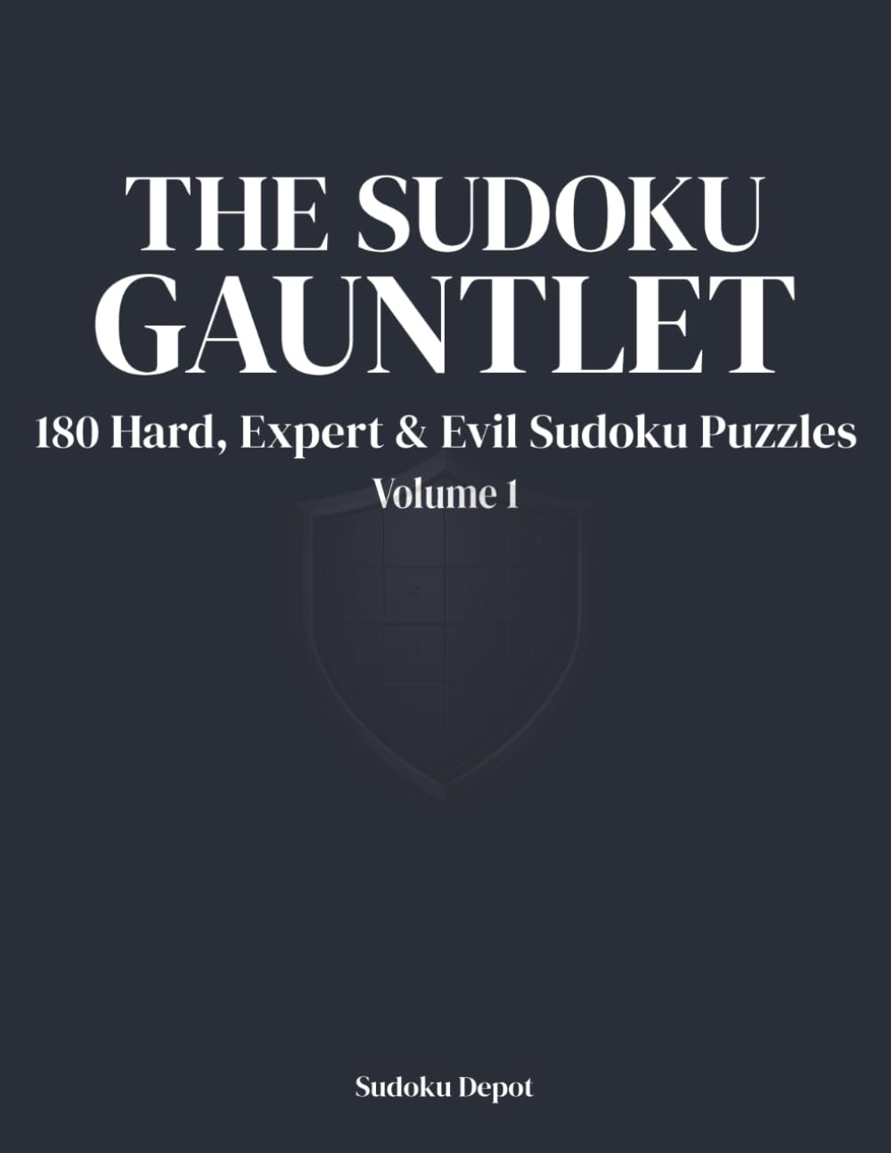 The Sudoku Gauntlet: 180 Hard, Expert & Evil Sudoku Puzzles