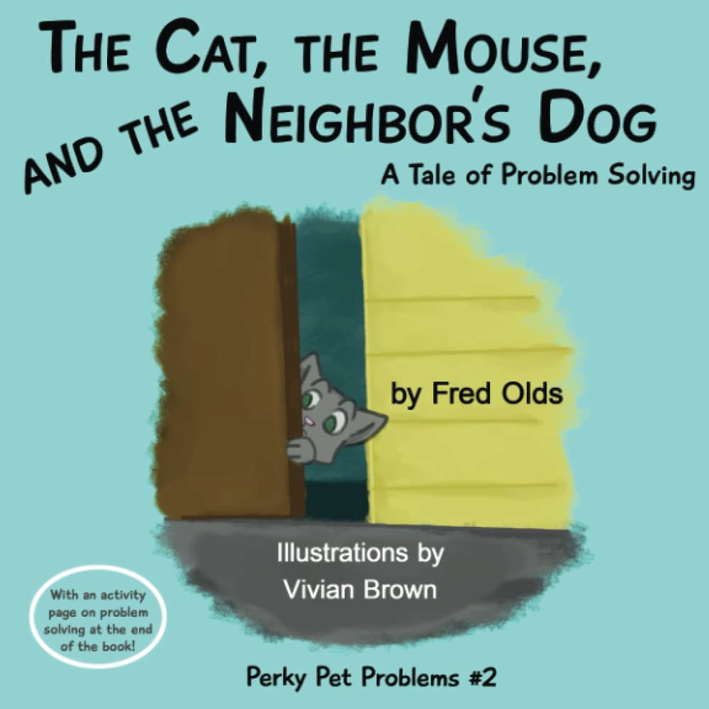 The Cat, The Mouse, and the Neighbor's Dog: A Tale of Problem Solving (Perky Pet Problems)