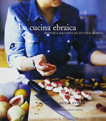 La cucina ebraica. Ricette e racconti da tutto il mondo. Ediz. illustrata