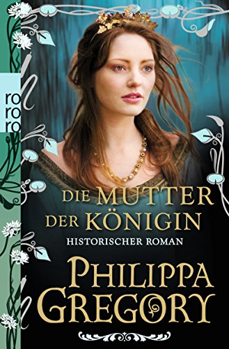 Die Mutter der Königin (Die Rosenkriege, Band 3) Die Mutter der Königin (Die Rosenkriege, Band 3)