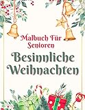 Malbuch Für Senioren Besinnliche Weihnachten: Für Entspannung Und Stressabbau - Anti-Weihnachtsstress-Ausmalbuch - Weihnachtsmalbuch Auch Für ... Tolle Geschenkidee- Für Menschen Mit Demenz - Heike Heubl Publishing 