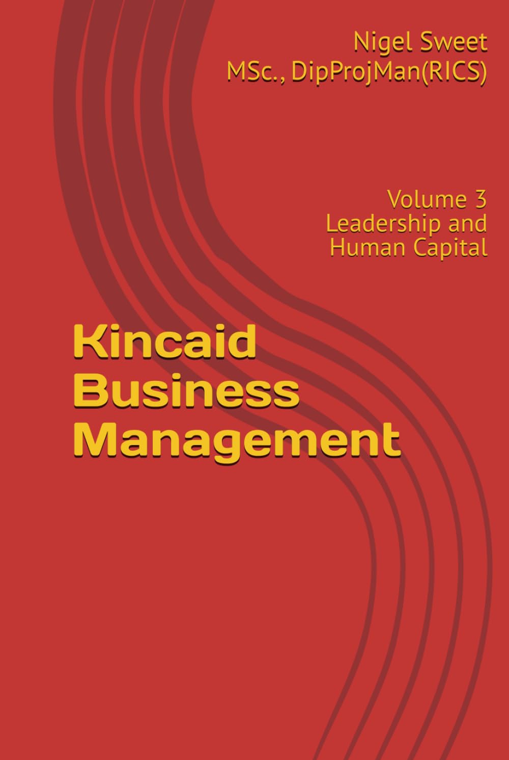 Kincaid Business Management: Volume 3 Leadership and Human Capital