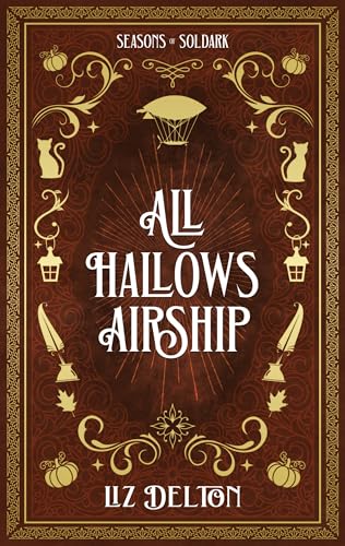 All Hallows Airship (Seasons of Soldark)