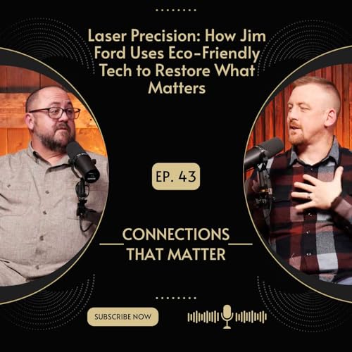 Laser Precision: How Jim Ford Uses Eco-Friendly Tech to Restore What Matters