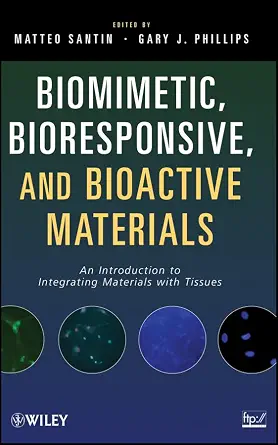 Biomimetic, Bioresponsive, and Bioactive Materials: An Introduction to Integrating Materials with Tissues book cover