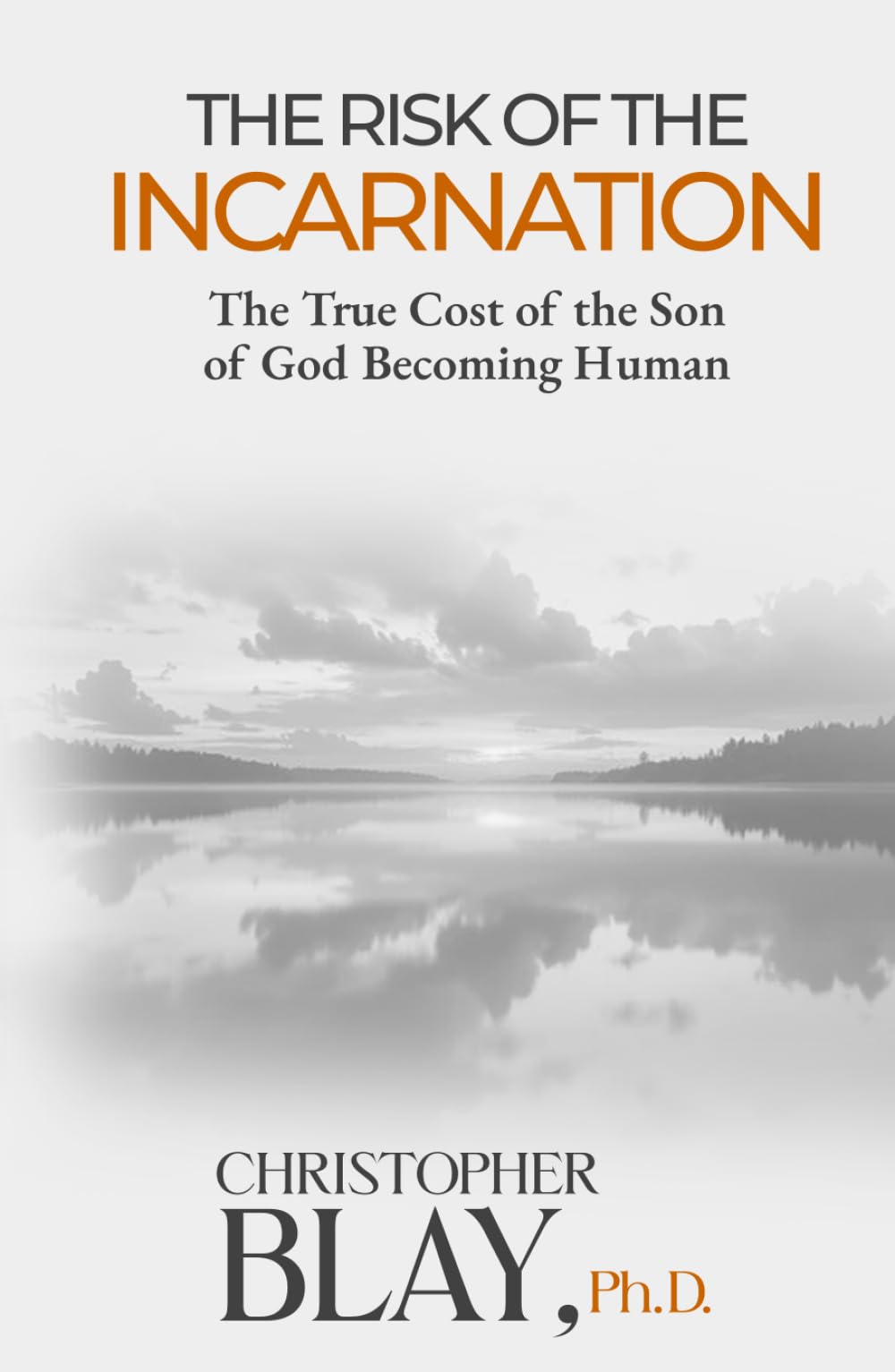The Risk of the Incarnation: The True Cost of the Son of God Becoming Human