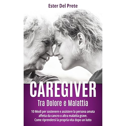 CAREGIVER TRA DOLORE E MALATTIA Audiobook By Ester Del Prete cover art