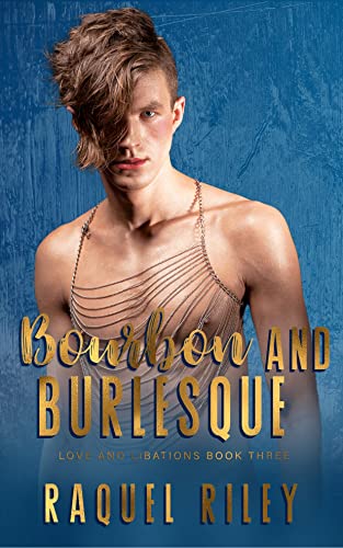 Bourbon And Burlesque : A Forced Proximity Age Gap Gay Romance (Love And Libations Book 3)