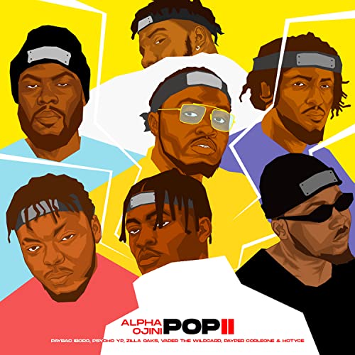 Alpha Ojini feat. Hotyce, Paybac Iboro, Payper Corleone, PsychoYP, Vader the Wildcard & Zilla Oaks