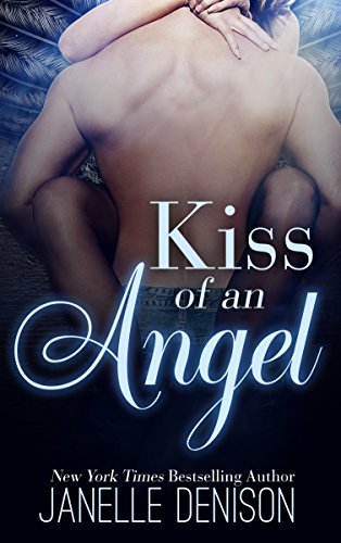 Kiss Of An Angel Kindle Edition By Denison Janelle Paranormal Romance Kindle Ebooks Amazon Com